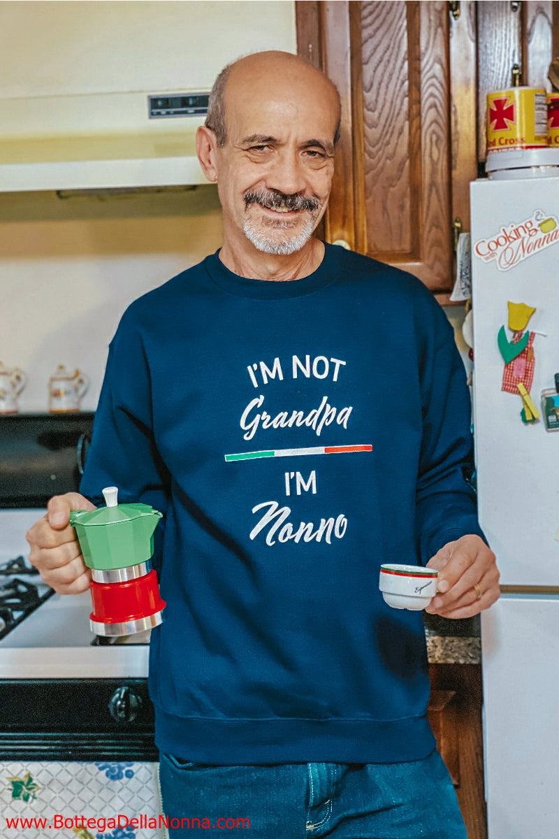 I'm Not Grandpa - I'm Nonno Sweatshirt
