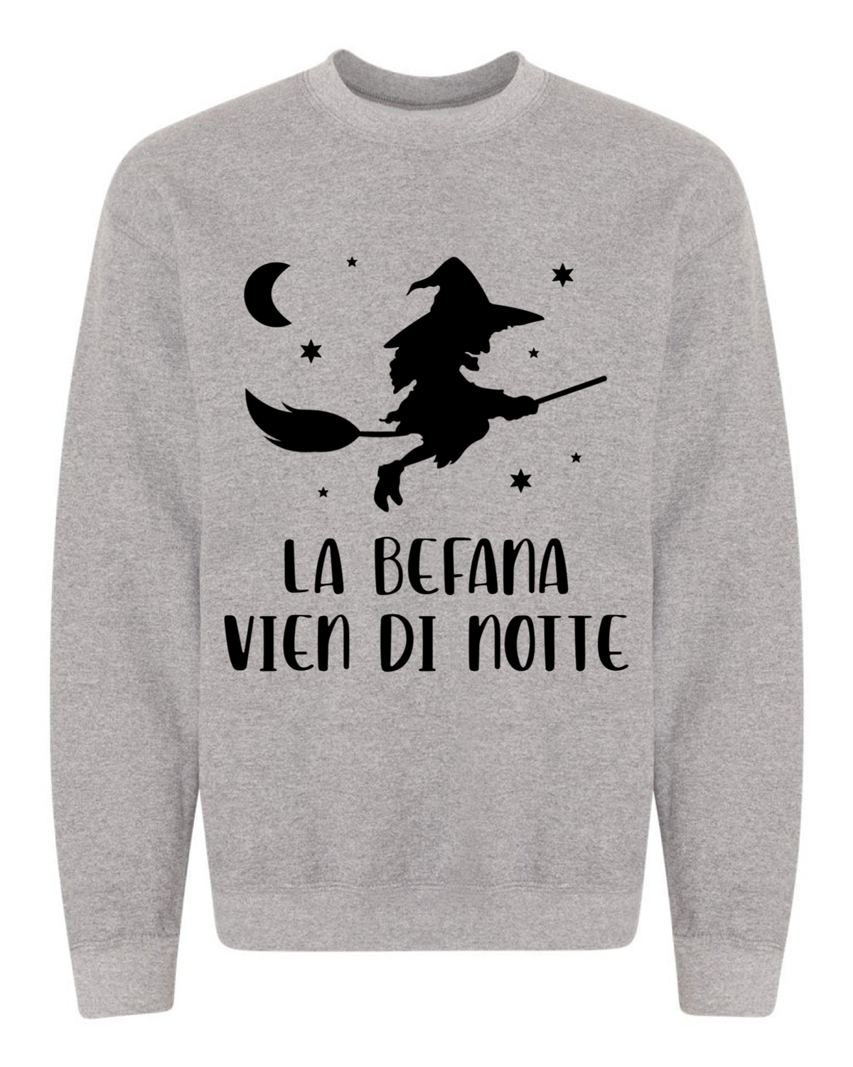 La Befana Vien di Notte Sweatshirt - Unisex