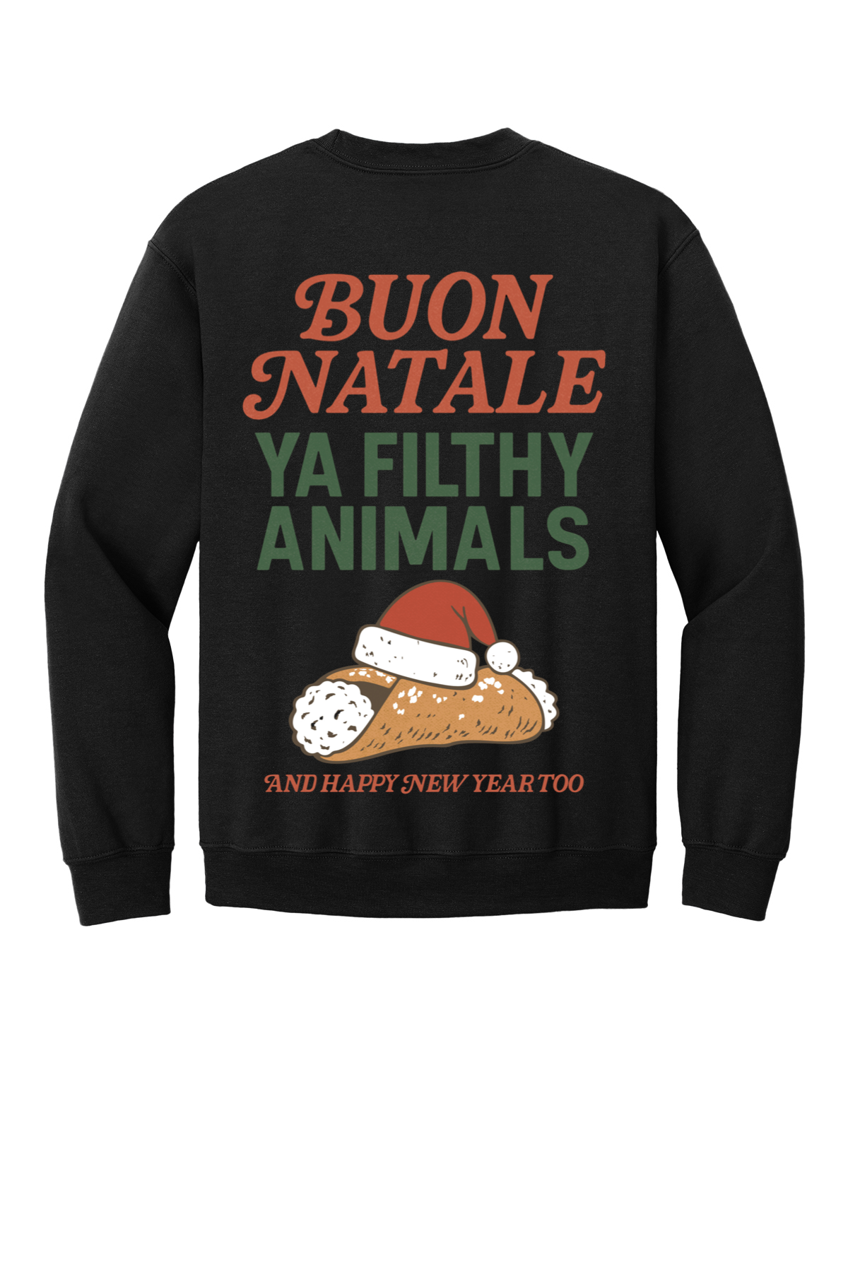 Buon Natale Ya Filthy Animals - Happy New Year  Sweatshirt - Unisex