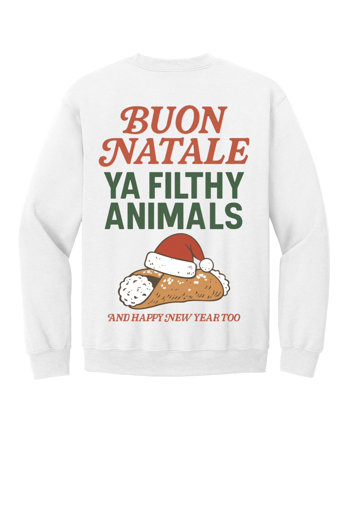Buon Natale Ya Filthy Animals - Happy New Year  Sweatshirt - Unisex