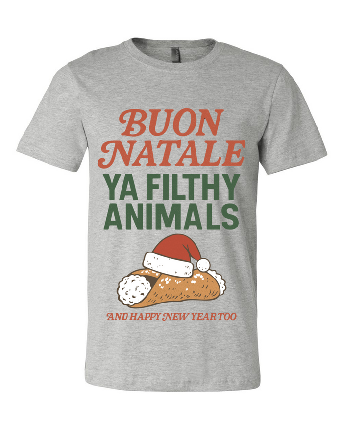 Buon Natale Ya Filthy Animals - Happy New Year Tee - Unisex