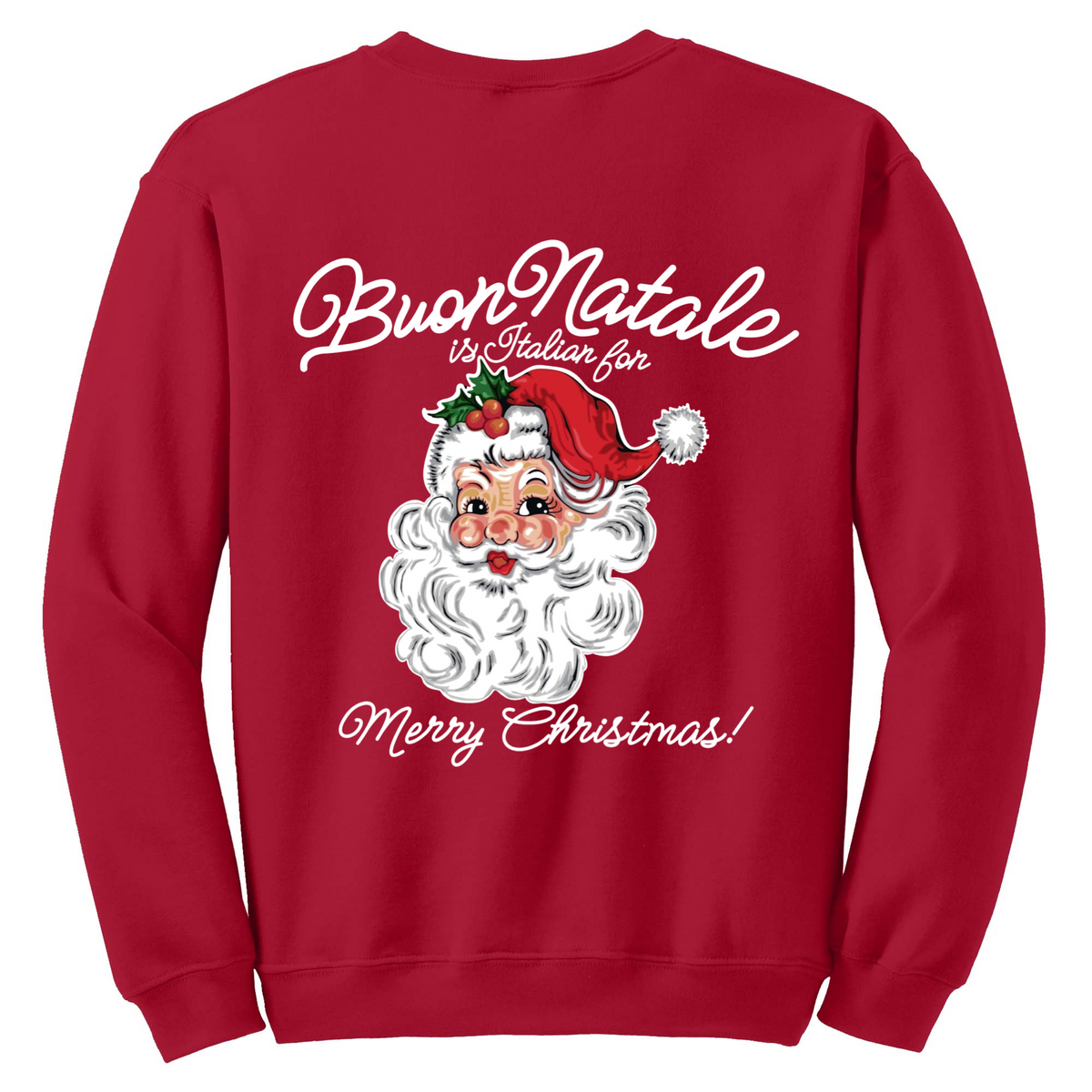 Buon Natale is Italian for Merry Christmas Sweatshirt - Unisex