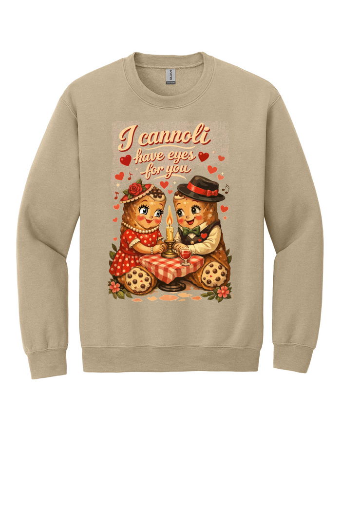 I Cannoli Have Eyes For You Sweatshirt