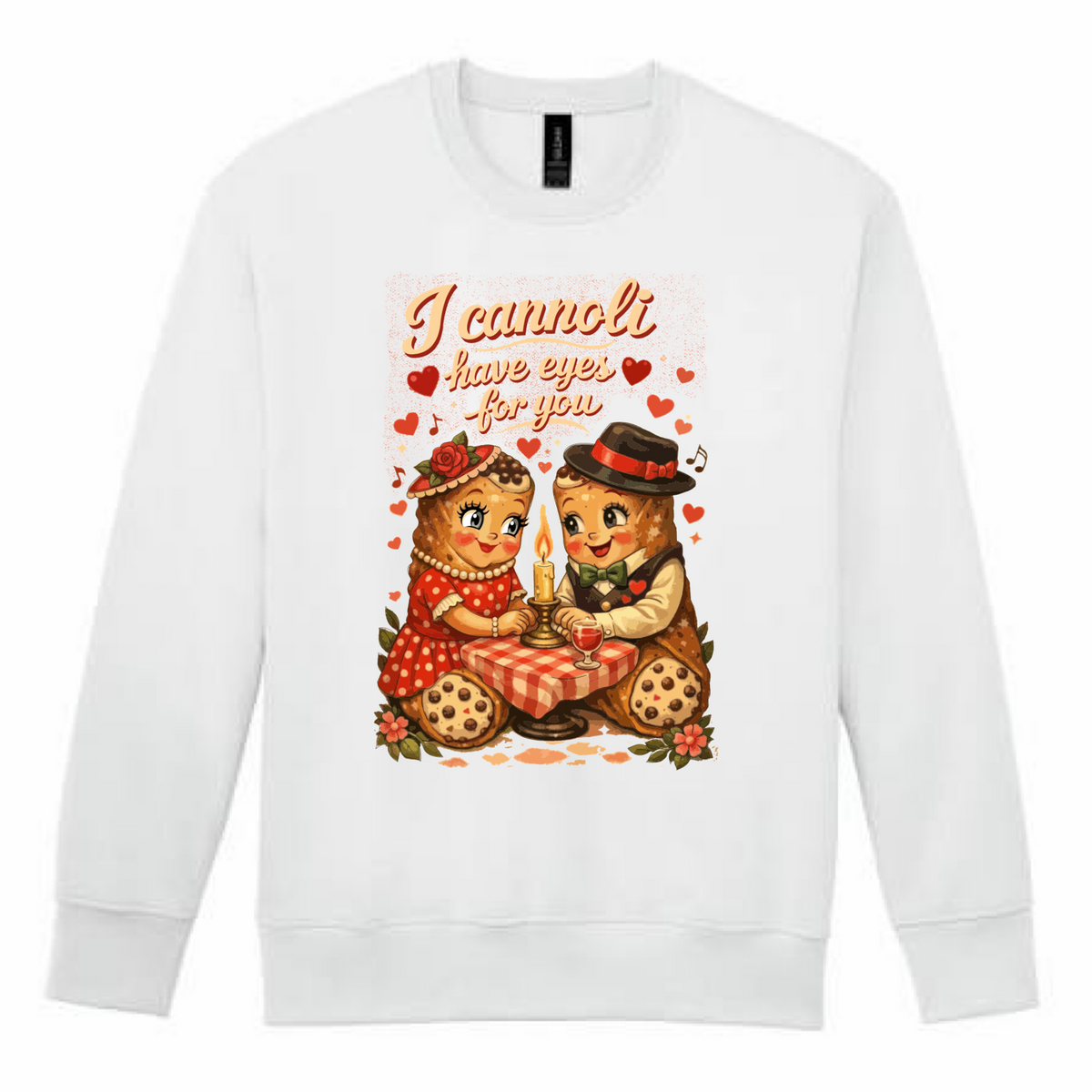 I Cannoli Have Eyes For You Sweatshirt