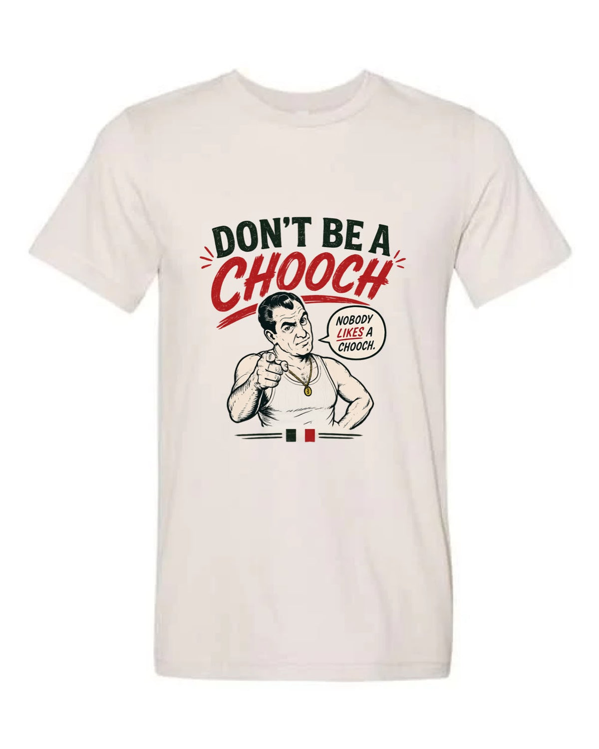 The Don't be a Chooch Tee