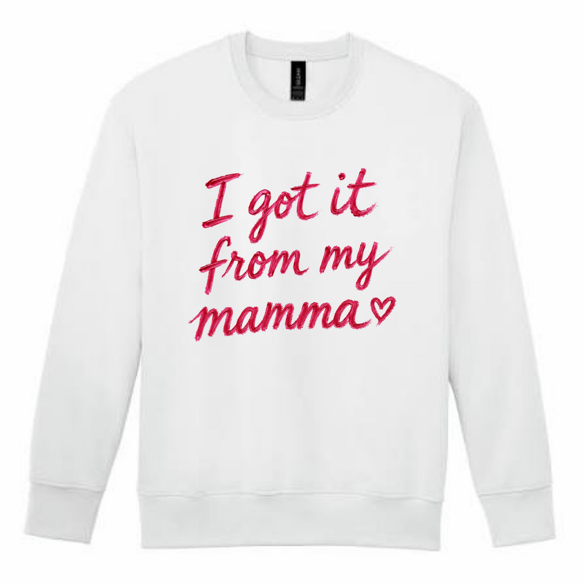 The I Got It From My Mamma Sweatshirt