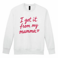 The I Got It From My Mamma Sweatshirt