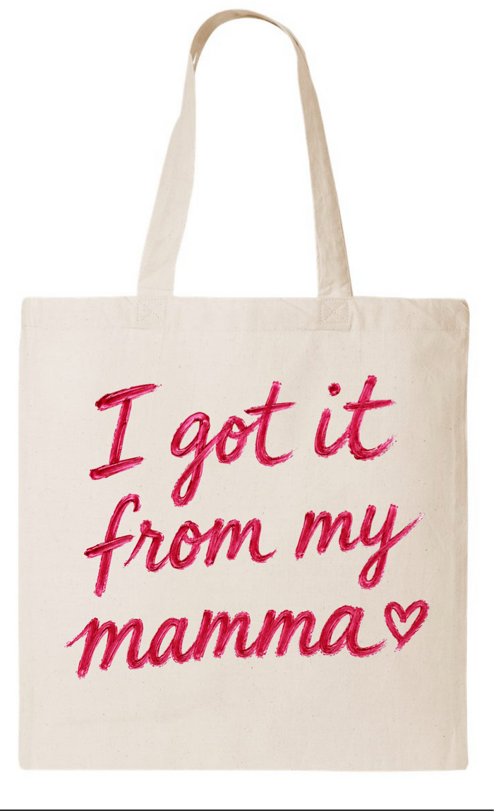 The I Got It From My Mamma Tote