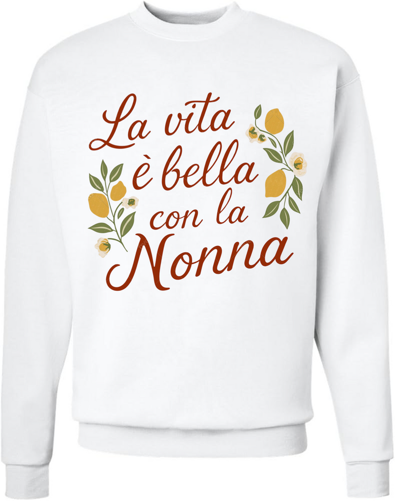 La Vita e` Bella con la Nonna Sweatshirt