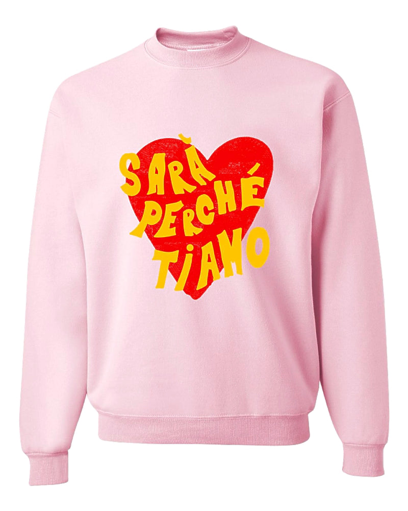 The Sara` Perche` Ti Amo Sweatshirt - Pink