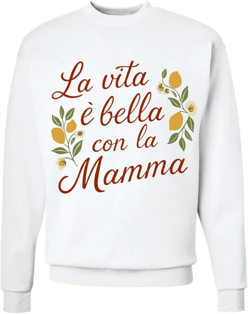 La Vita e` Bella con la Mamma Sweatshirt