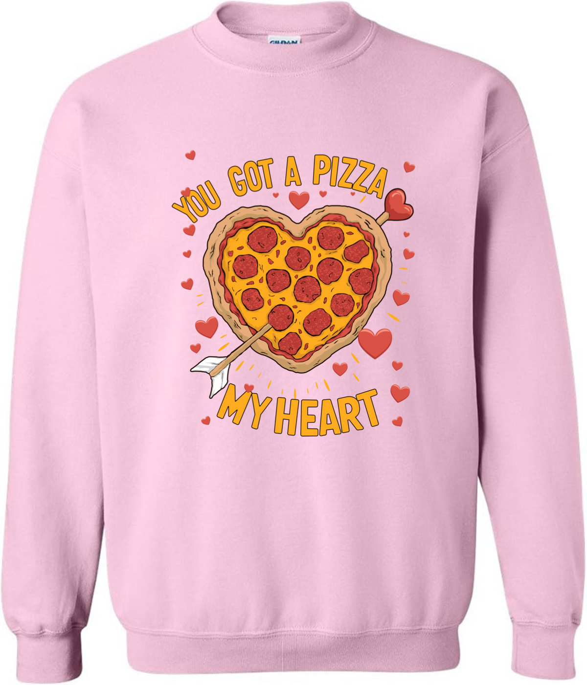 You Got A Pizza  My Heart Sweatshirt