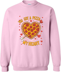 You Got A Pizza  My Heart Sweatshirt