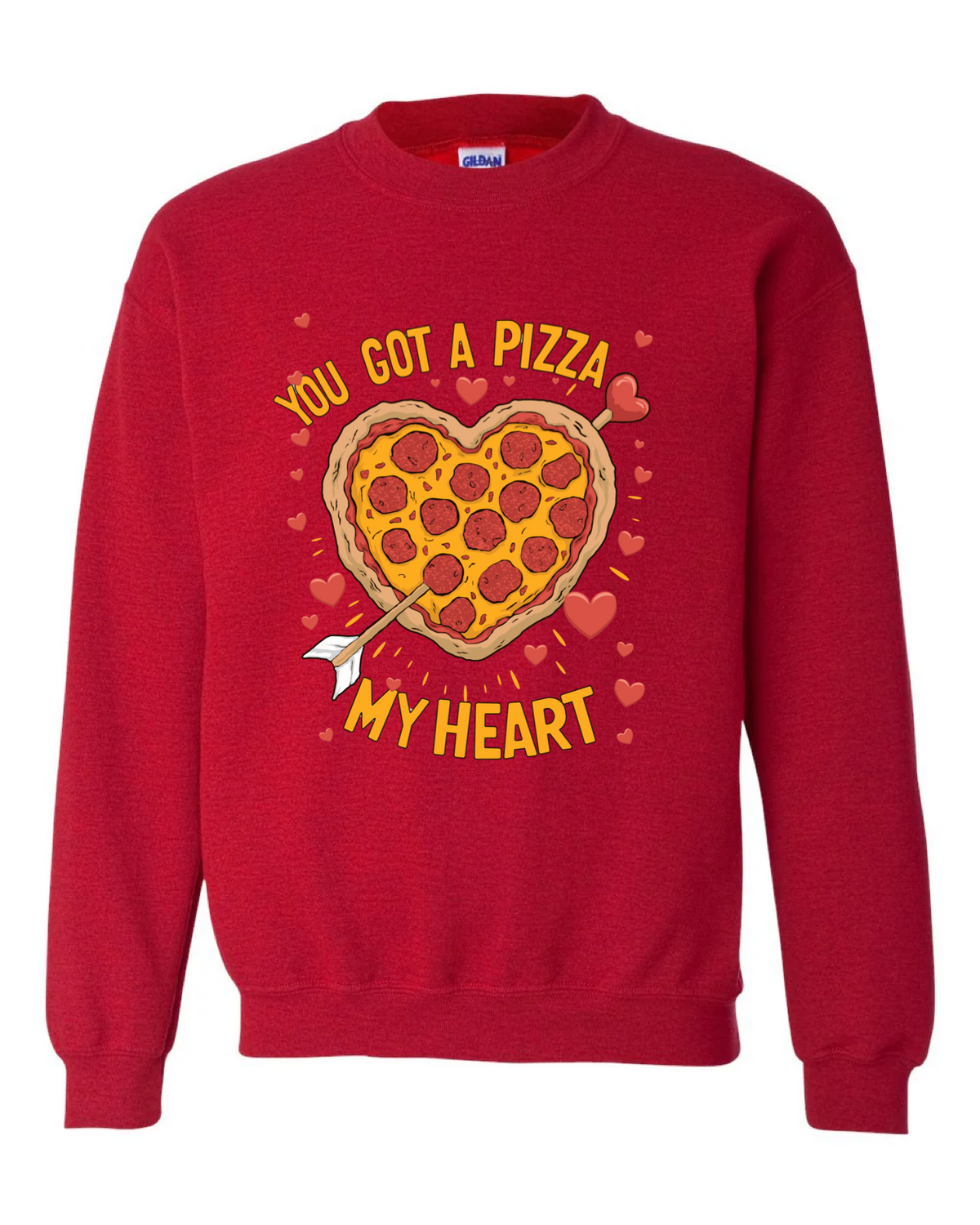 You Got A Pizza  My Heart Sweatshirt